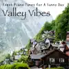 Relax α Wave - Valley Vibes - Fresh Piano Tunes for a Sunny Day